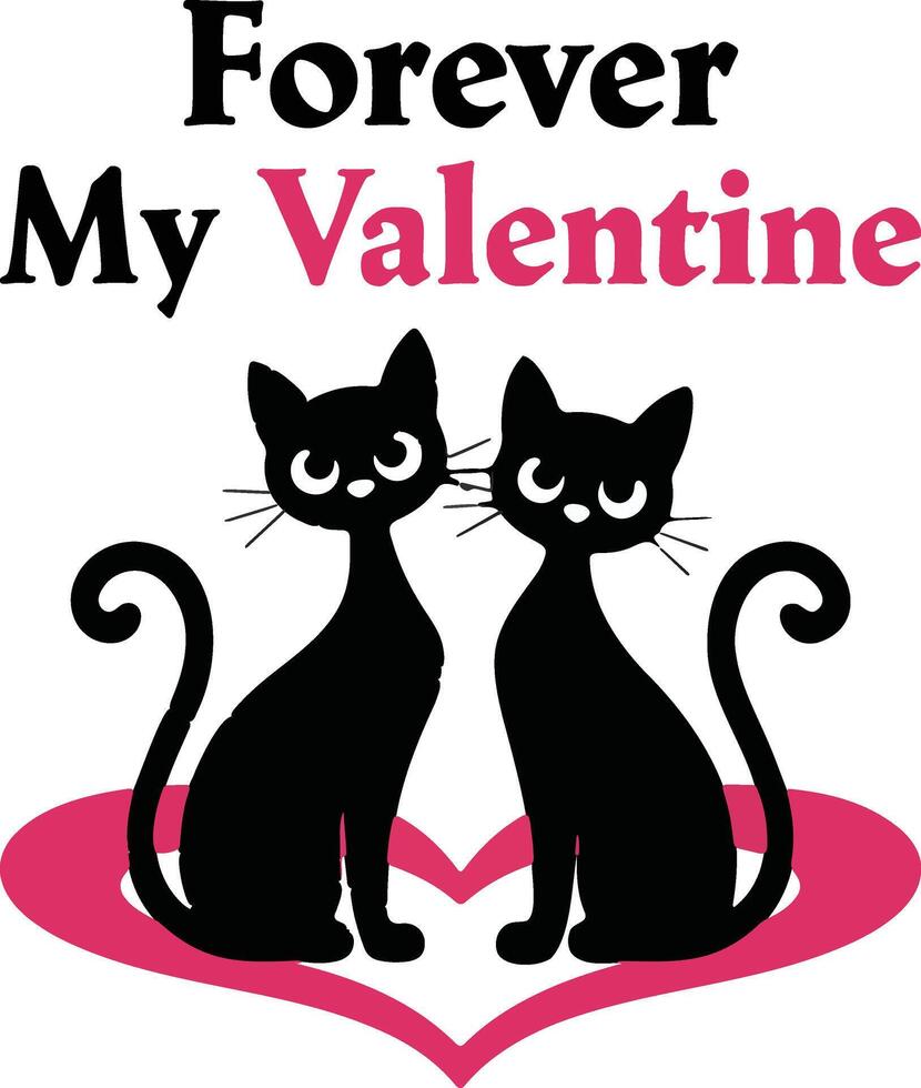 Happy valentine and cats silhouette. Forever my love vector