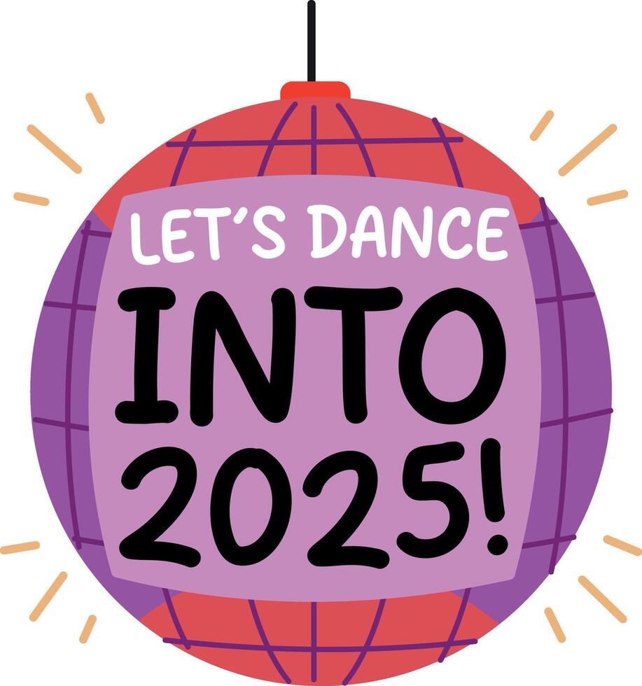 A flat sticker of disco light with lets dance into 2025 typography vector