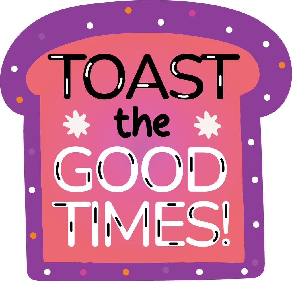 A flat sticker of a bread toast with good times typography vector
