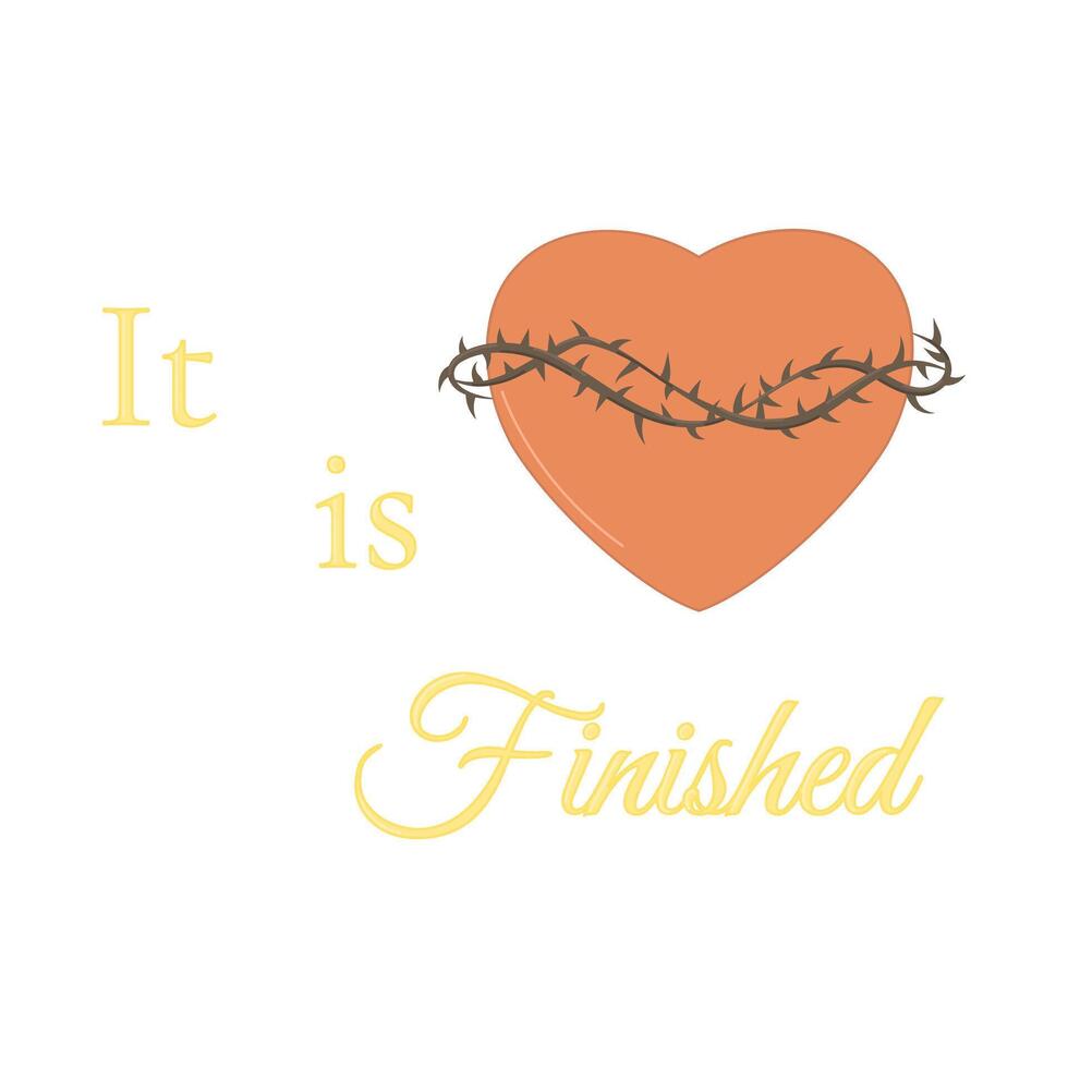 Heart Crowned with Thorns with Text It is Finished Illustration vector