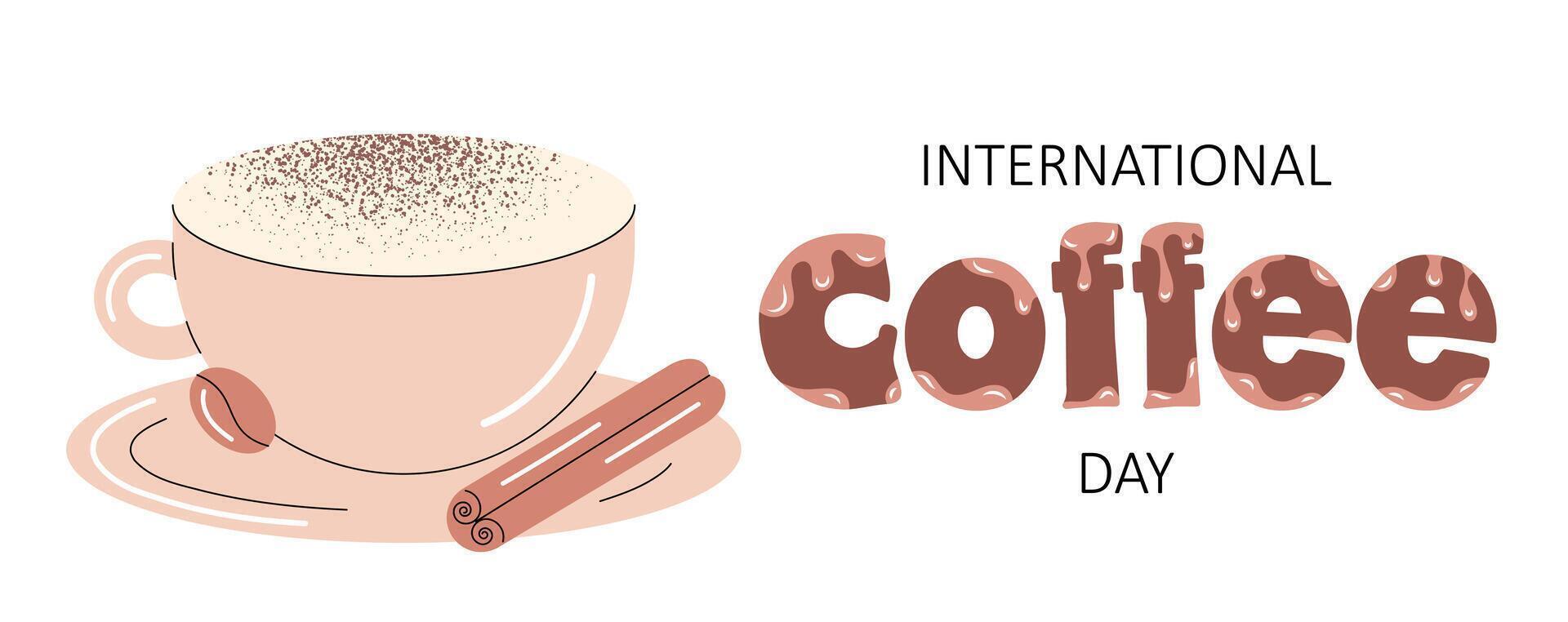 International Coffee Day. Cup of coffee, hot drink. Poster, banner, greeting card. Lettering. illustration vector