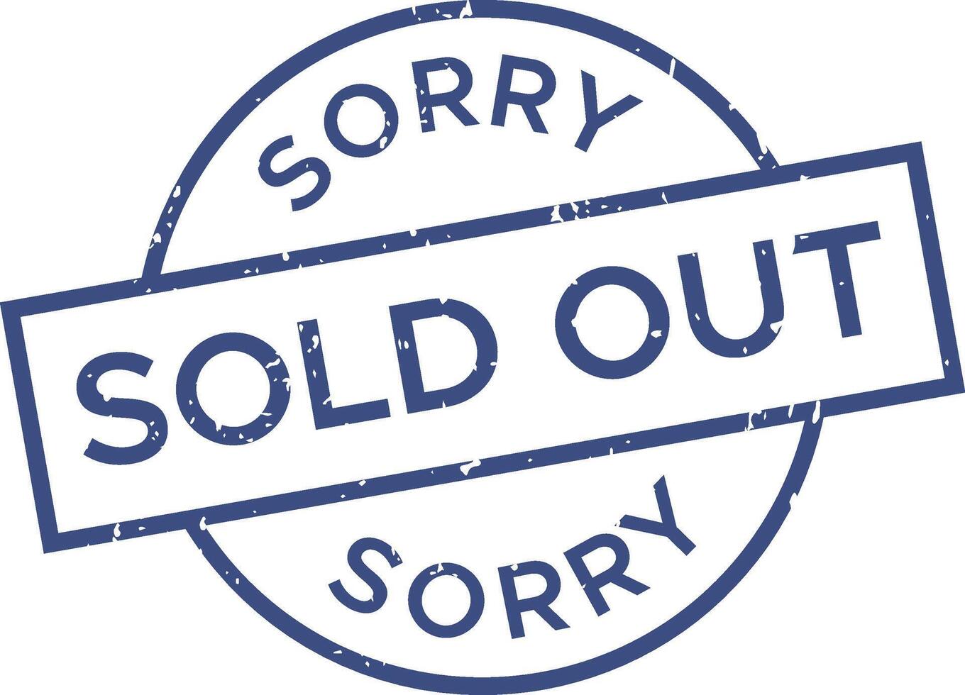 Grunge blue rubber stamp featuring sorry, we're sold out text encircling a distressed circle, set against a clean white background, conveying a clear message of unavailability vector