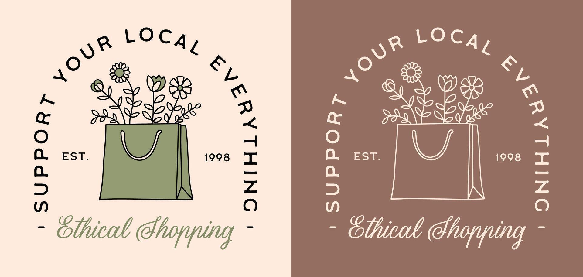 Support your local everything ethical shopping bag shop responsibly small businesses sustainable lifestyle floral retro aesthetic badge sticker women shirt design cut file vector