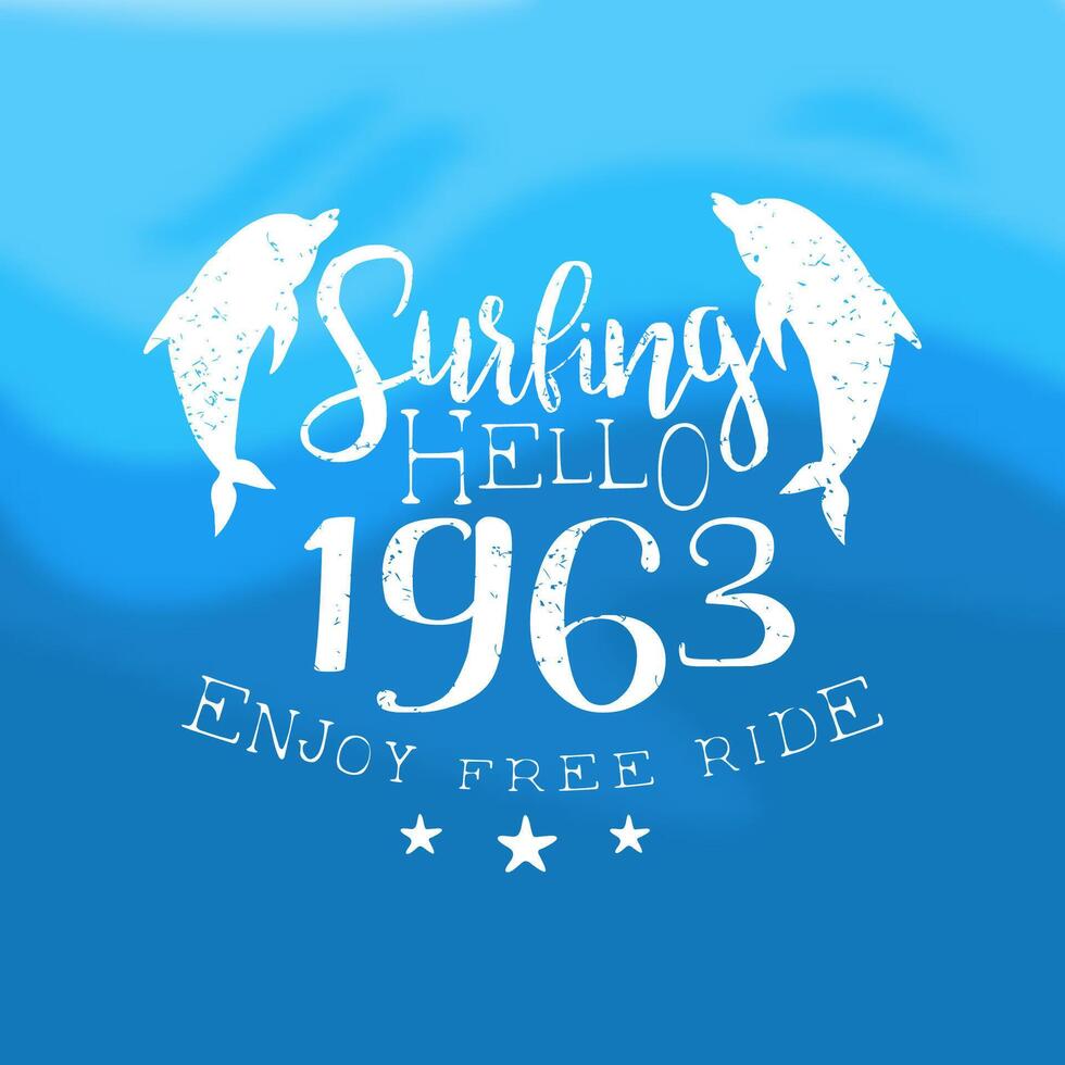 Surfing Hello, Enjoying Free Ride, Summer Holidays Vintage Template, Design Element Can Be Used for Banner, Label, Badge, Poster, T-shirt Print, Flyer Illustration vector