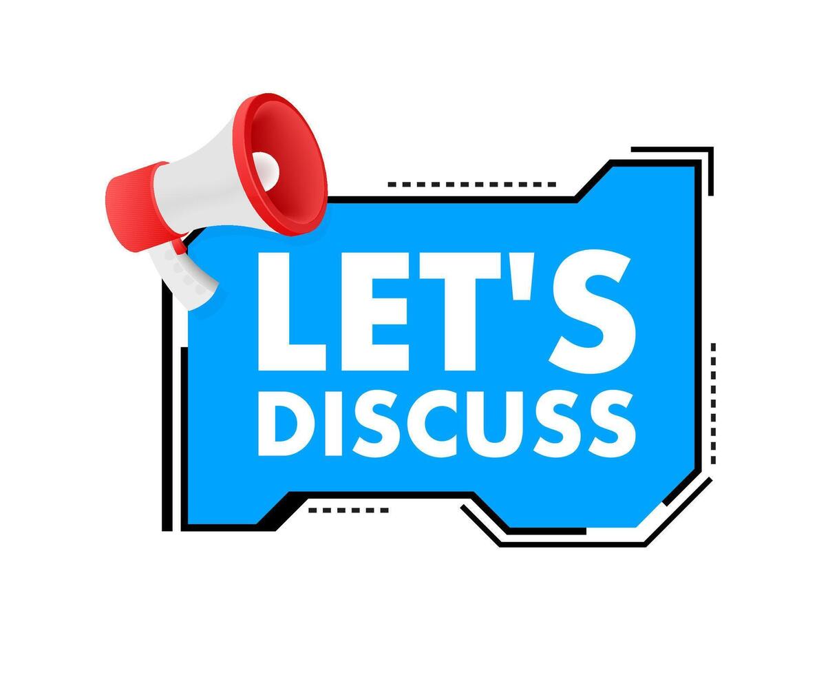 Megaphone announcing let's discuss on speech bubble vector