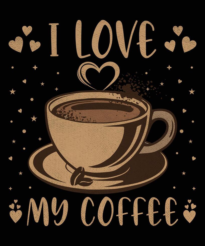 I love my coffee graphic design vector
