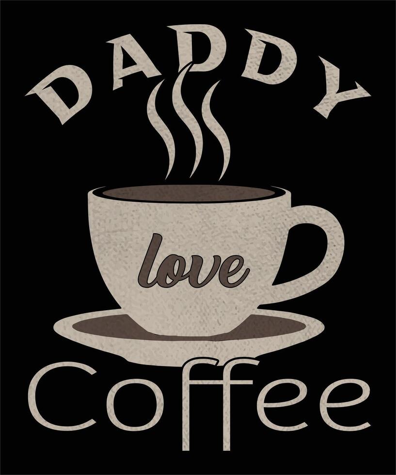 Daddy love coffee graphic design vector