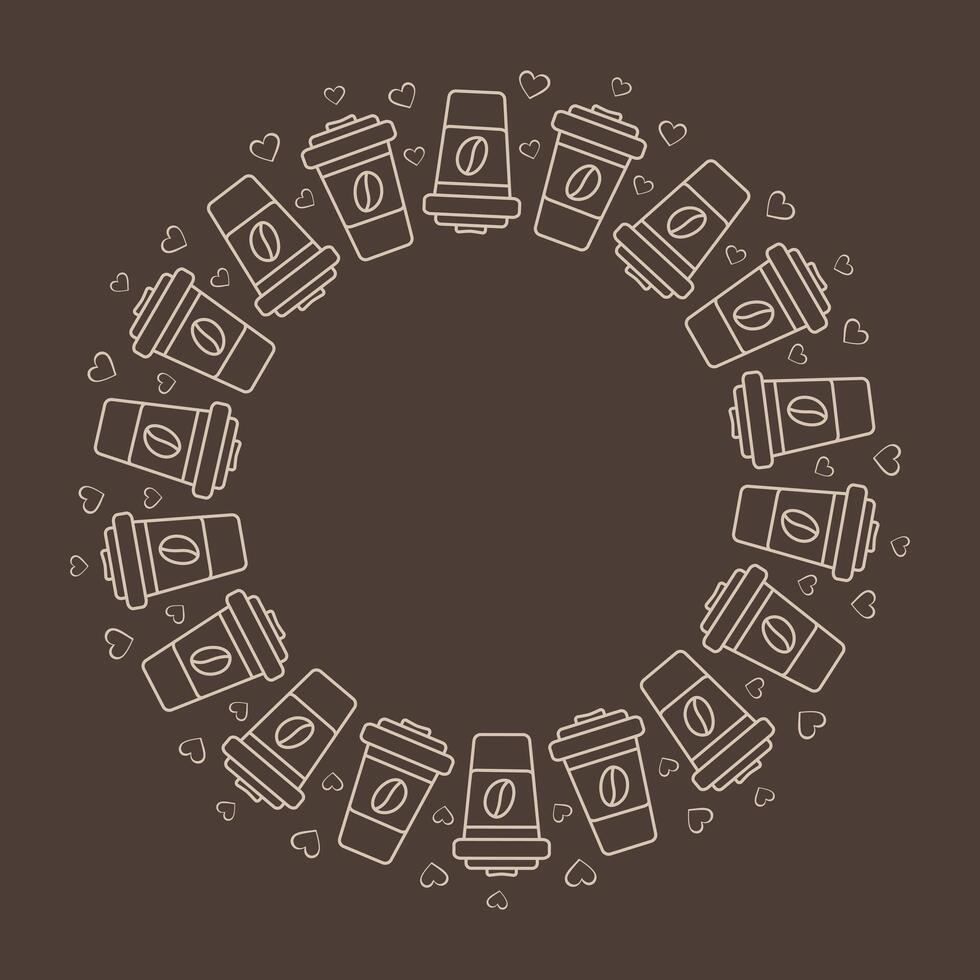 Disposable coffee cups with grain and hearts around. Circle Frame on dark brown Copy space Template. Isolated illustration Thematic cards or web promo posting, blogging, leaflets, banner, label vector
