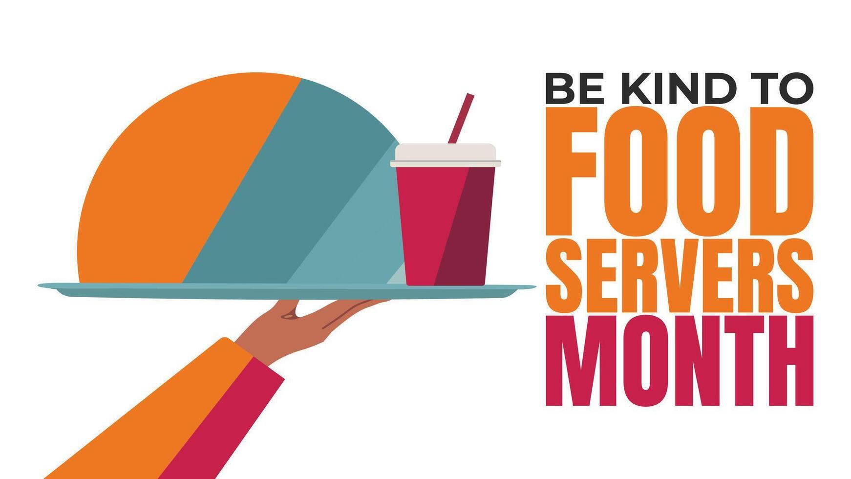 Be Kind To Food Servers Month Holiday concept. background, banner, placard, card, and poster design vector