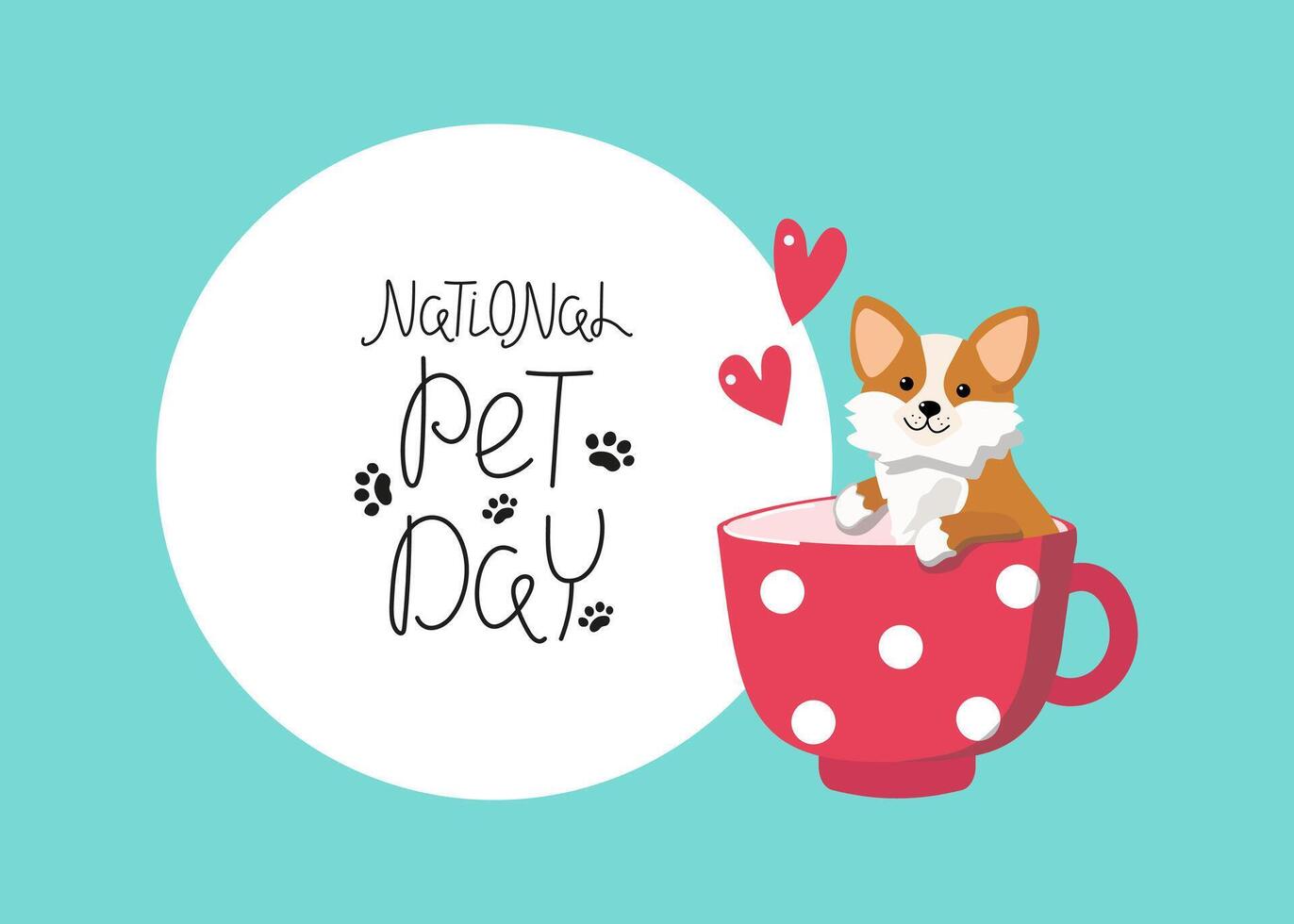 Cute cartoon puppy in a cup. Hand lettering. Corgi dog. Animal paw print, heart shape. National Pet Day banner. April 11. vector