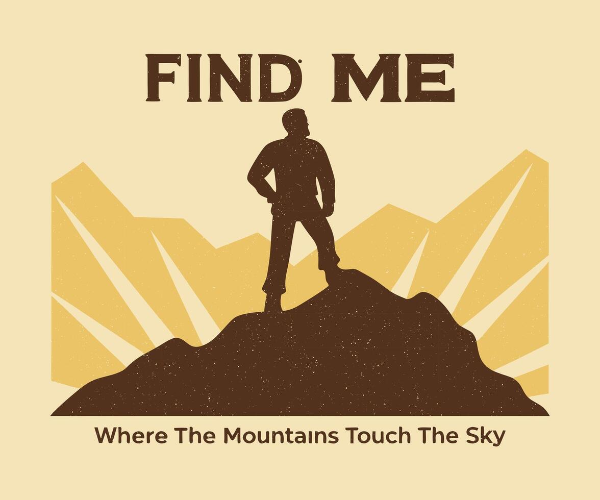Hiking Mountain Outdoor T-Shirt Design, find me where the mountains touch the sky vector