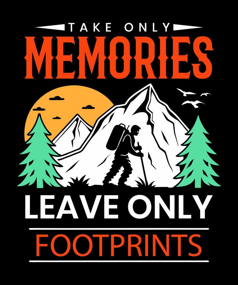 take only memories leave only footprints, Hiking Mountain Outdoor T-Shirt Design vector