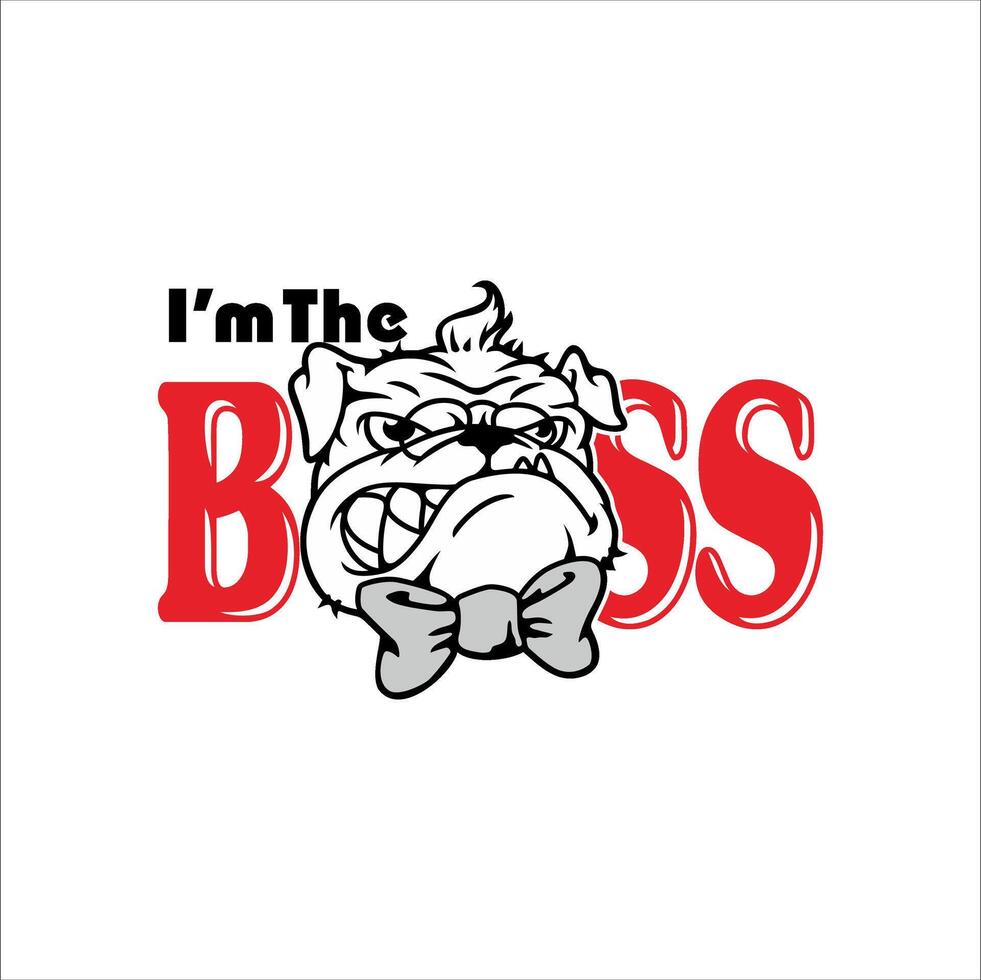 Illustration of a bulldog's face accompanied by the words i'm the boss vector