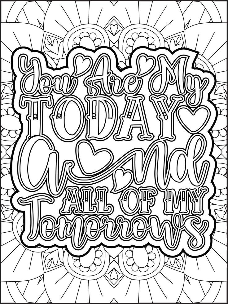 You are My Today and all of my Tomorrow Quote Coloring Page for Adults. Valentine's Day Quote Coloring Page. vector