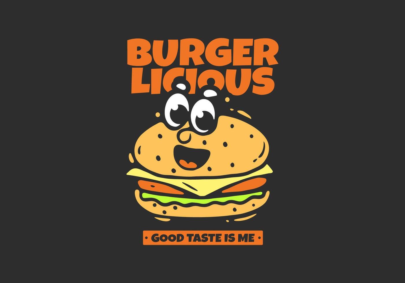Good taste is me. Burger with face mascot character for t-shirt print vector