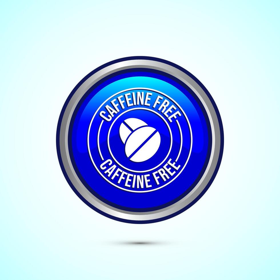 Caffeine free icon design illustration, No caffeine badge, sticker label design. Blue Color Round Button Design vector