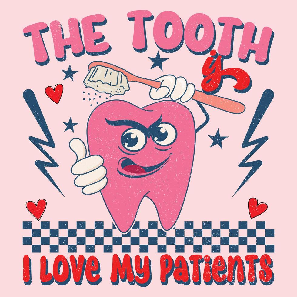 The tooth Dentist Valentine T-Shirts Design, Dentist Tee, Dentist Lover, Dentist Tshirt, Dentist Valentine vector