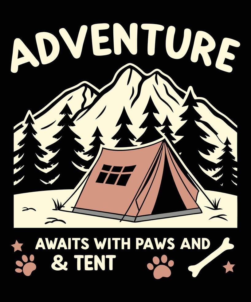 Adventure Awaits with Paws and Tent in the Mountains t shirt design vector