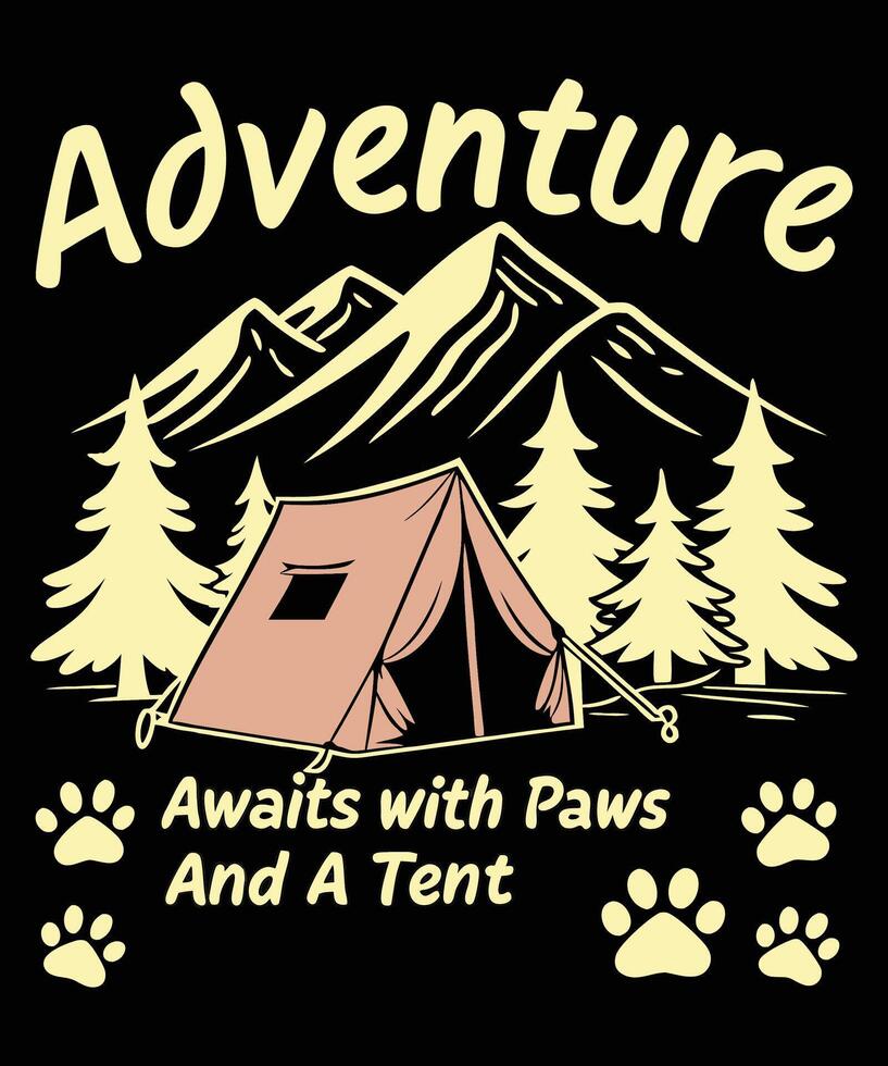 Adventure Awaits with Paws and a Tent - Camping with Pets T shirt design vector
