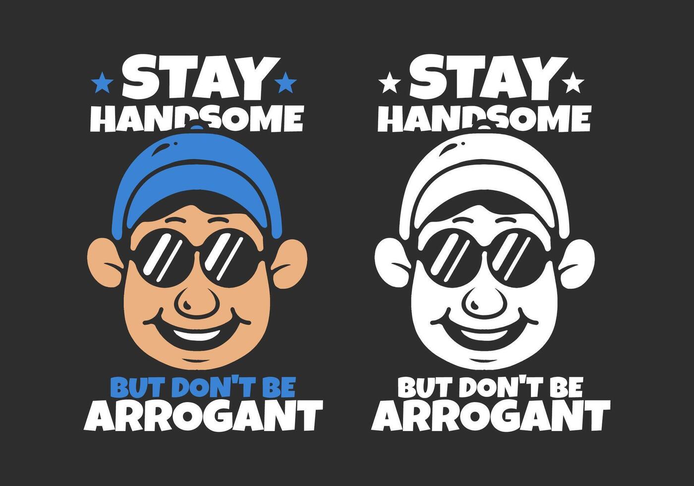 Stay handsome. Smiling face character illustration in dark background. good for t-shirt print vector