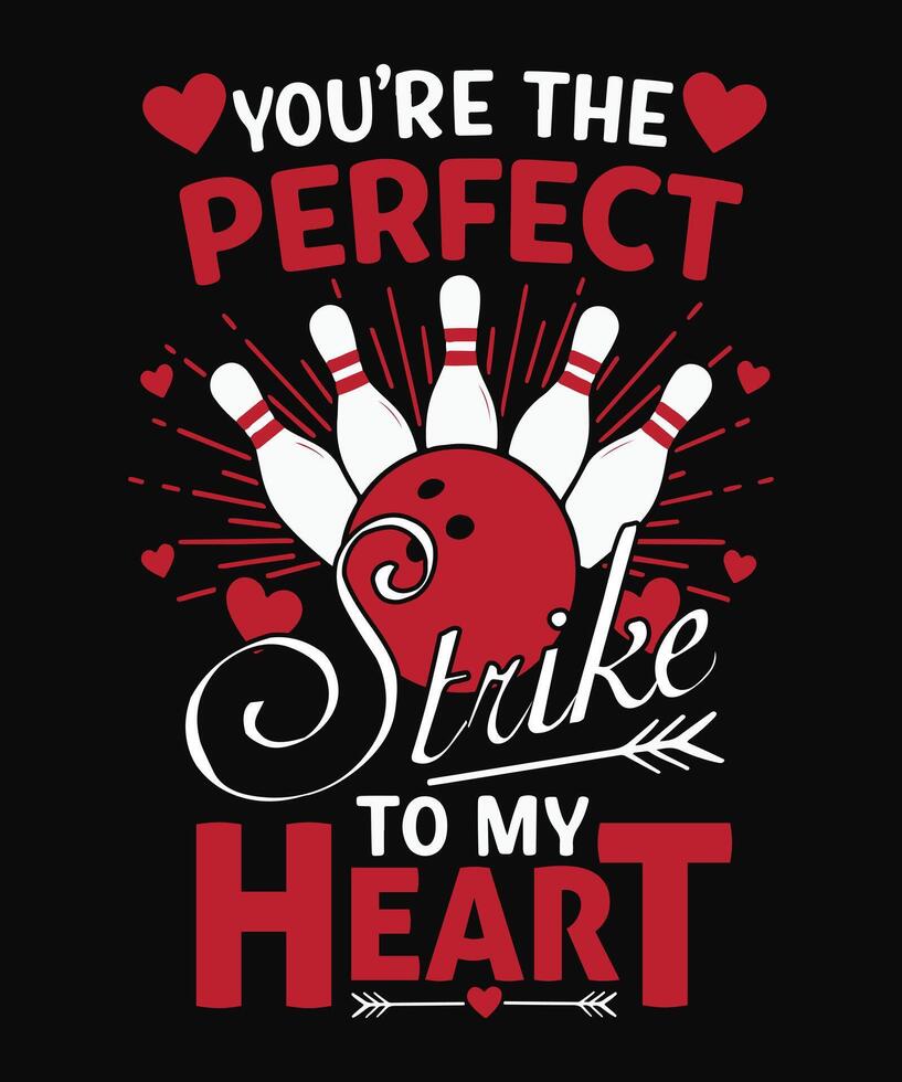 You're the perfect strike to my heart typography t shirt design, bowling , valentines day desdign vector
