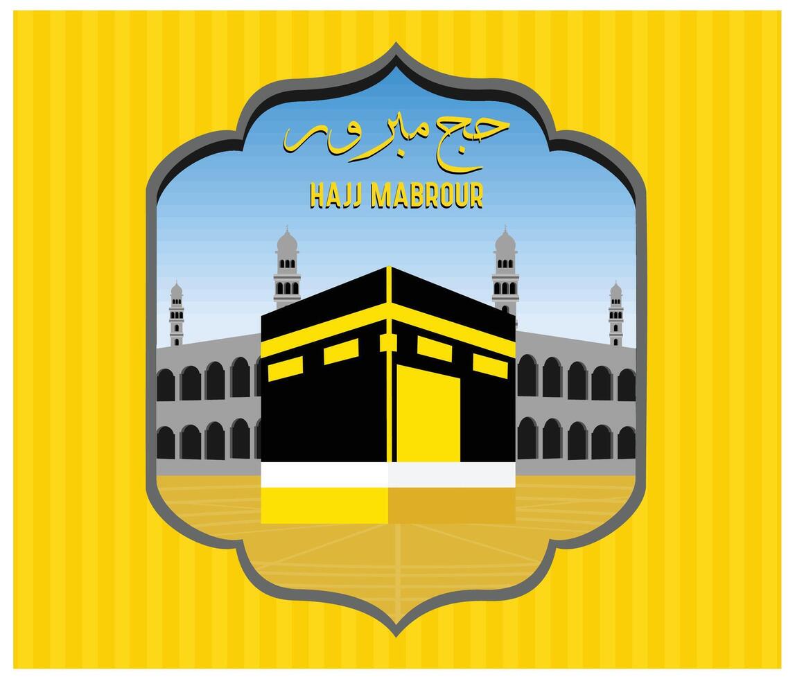 Hajj mabroor in Kaaba Al haram mosque in mecca Saudi Arabia. Flat modern illustration vector