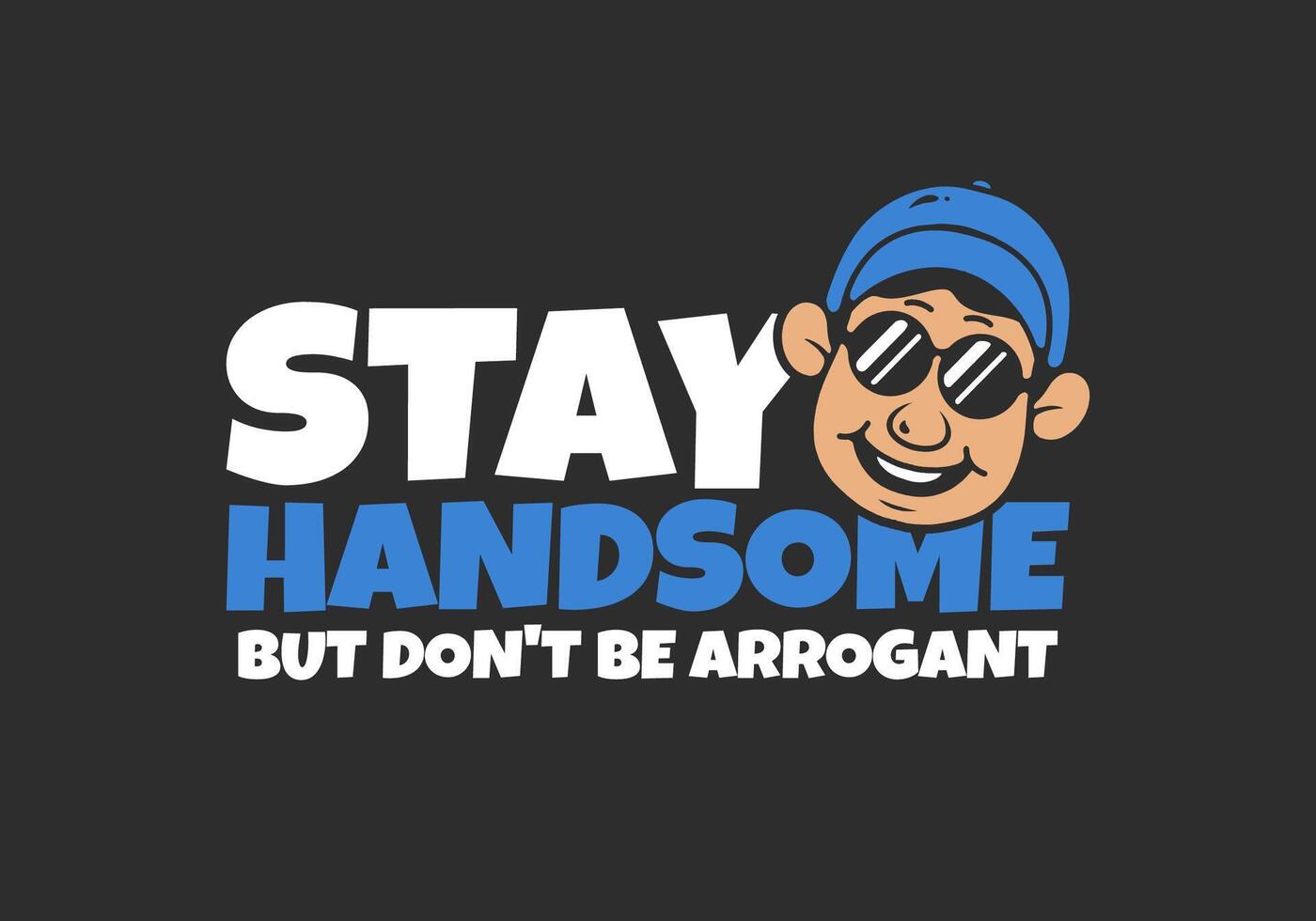 Stay handsome. Face character illustration in dark background. good for t-shirt print vector