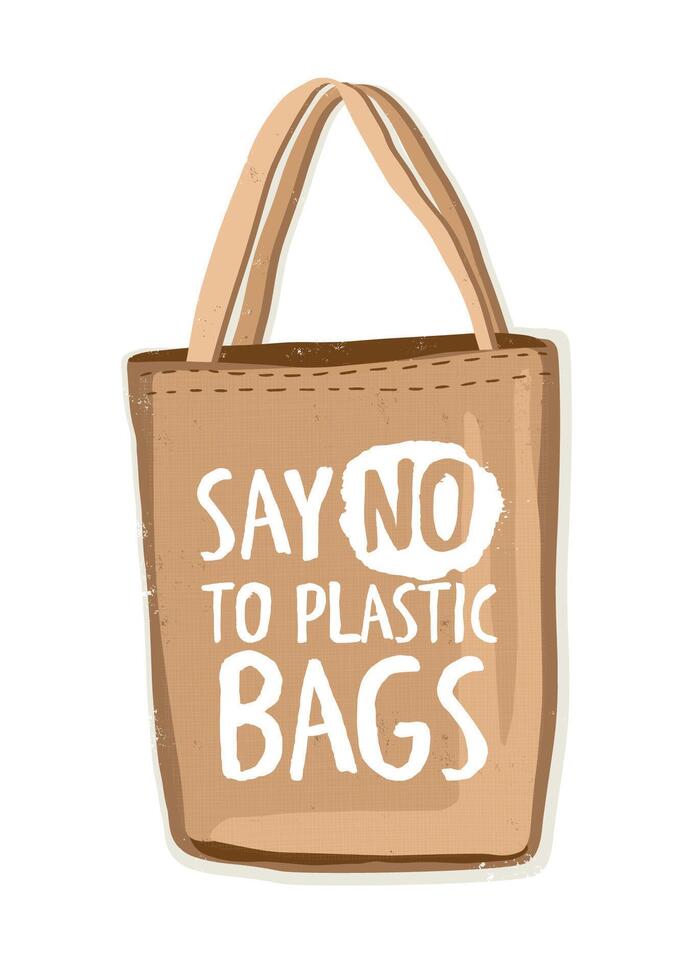 Textile environmentally friendly reusable shopping bag or eco shopper with lettering Say No To Plastic Bags handwritten with modern funky font on it. Colorful hand drawn illustration. vector