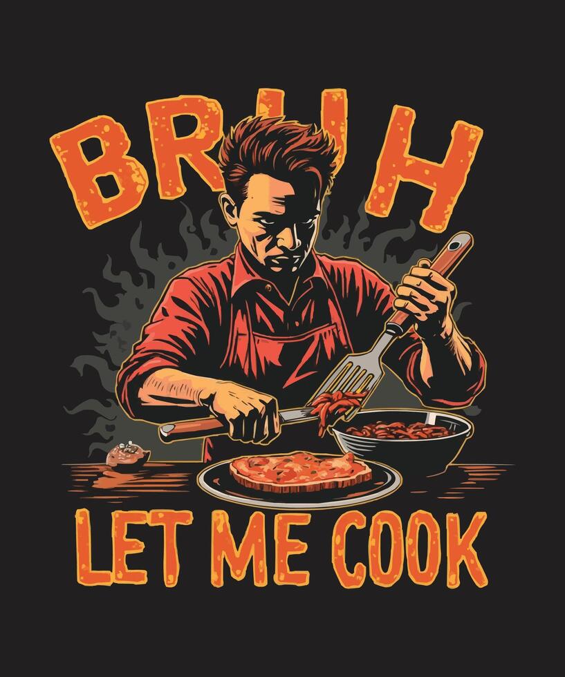 Chef Stirring Pan - 'Bruh Let Me Cook' T-Shirt Design vector