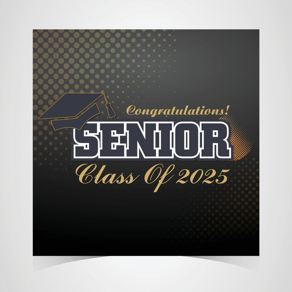 Bold senior class of 2025 design with black and gold theme, featuring a strong typography and graduation cap for celebrating academic achievements vector
