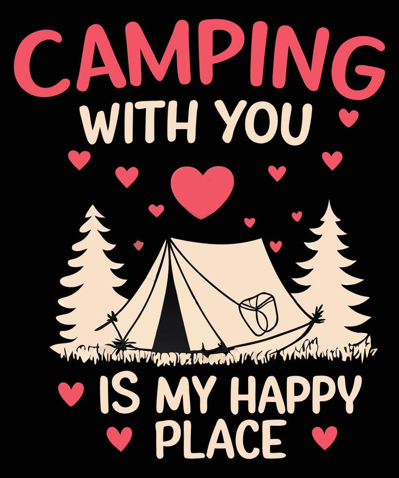 Camping with You My Happy Place Graphic Design vector