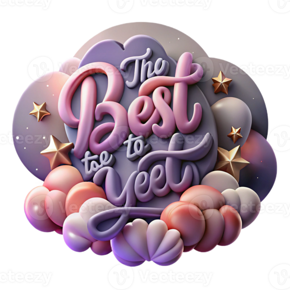 The Best to Yet 3D Render of Inspirational Phrase with Balloons and Stars png