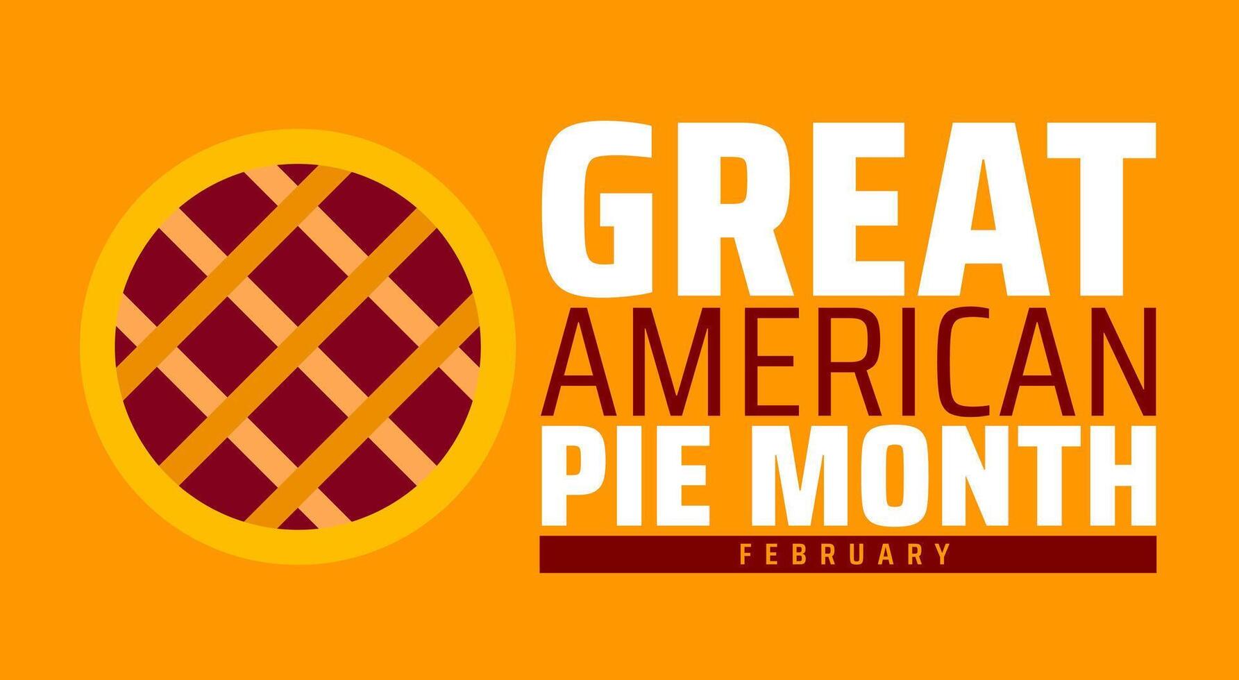 Great American Pie Month background banner or poster design template. observed every year in February. Holiday concept. Use to any Template, card, poster, placard, template. vector