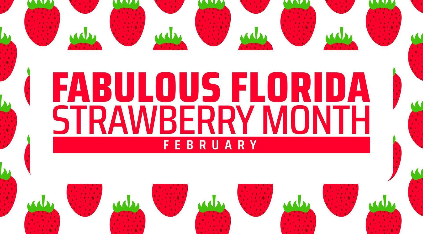 Fabulous Florida Strawberry Month background banner or poster design template. observed every year in February. Holiday concept. Use to any Template, card, poster, placard, template. vector