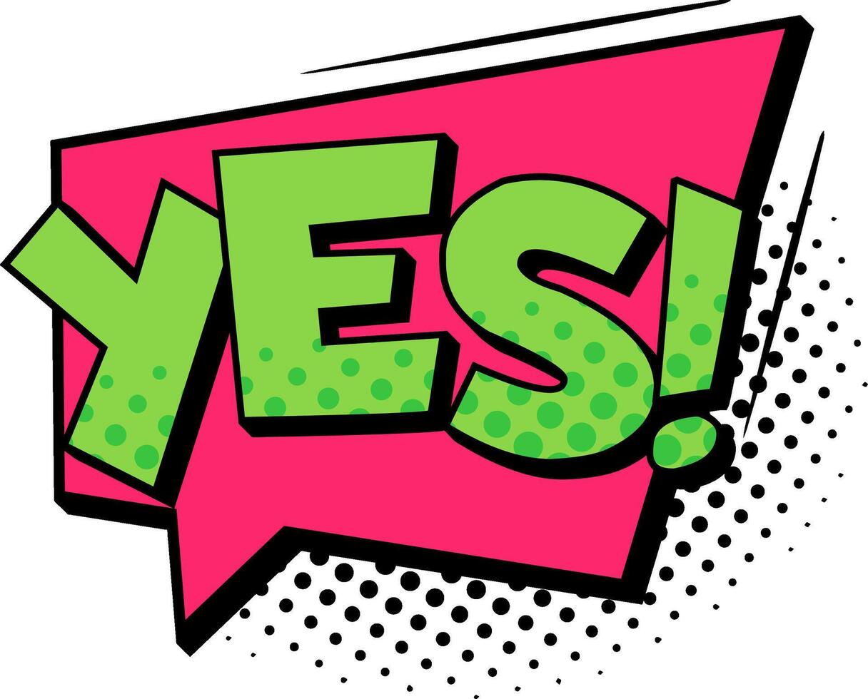 Green yes lettering featuring a halftone effect sits within a pink speech bubble, conveying agreement, consent, and a positive affirmation in a vibrant, eye catching design vector