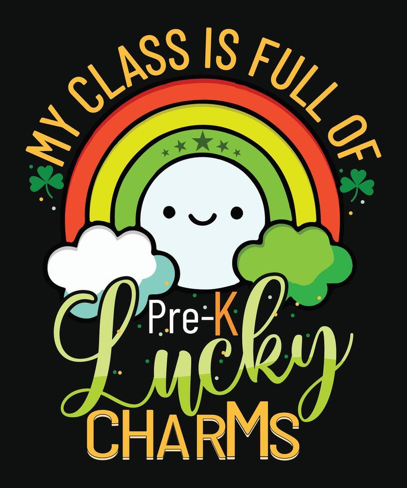 My Class Is Full Of Pre-K Lucky Charms st. Patricks day typography t shirt design vector