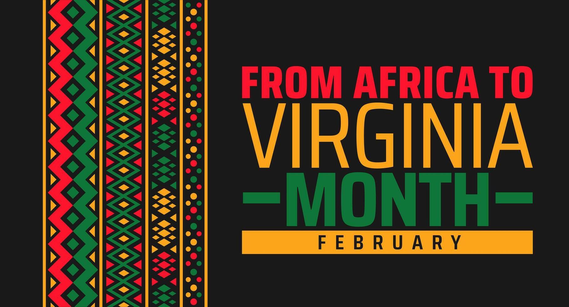 From Africa to Virginia Month background banner or poster design template. observed every year in February. Holiday concept. Use to any Template, card, poster, placard, template. vector