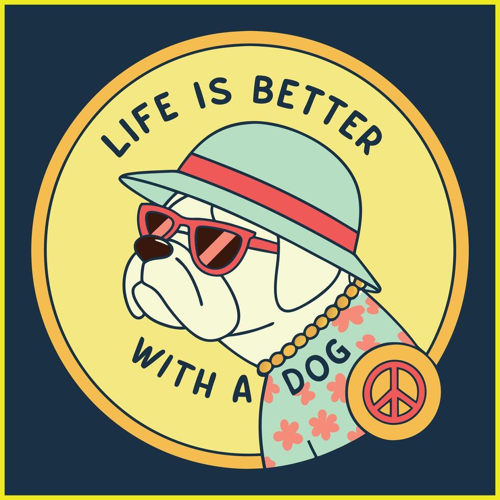 Life is Better with a Dog Hippie Style Design vector