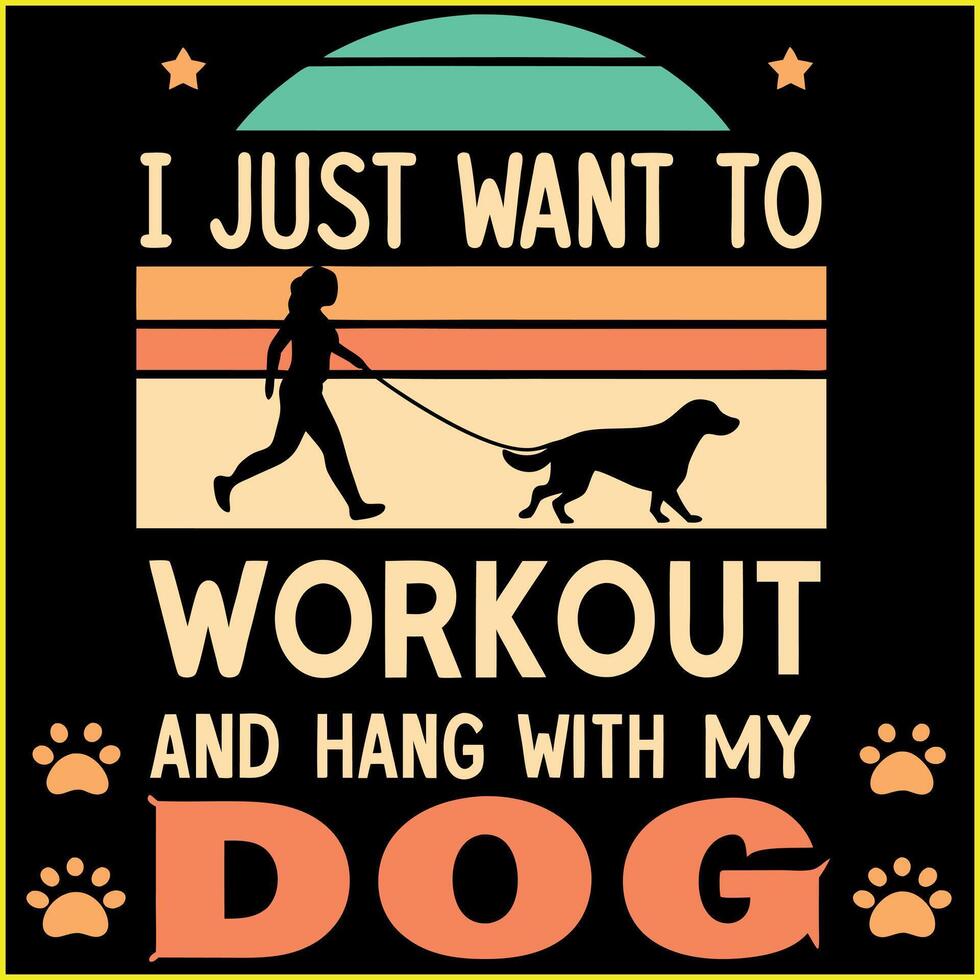 i just want to workout and hang with my dog vector