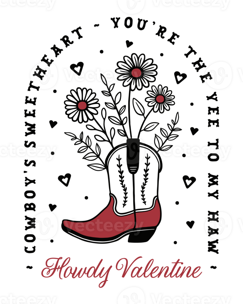 Howdy Valentine cowboys sweetheart Valentines Day funny sayings printable card youre the yee to my haw floral cowgirl boots drawing country romance lovers aesthetic shirt design transparent background png