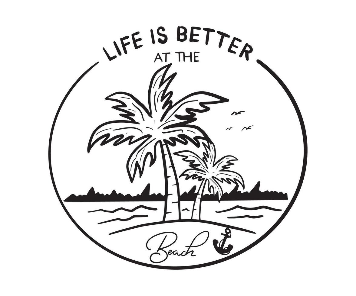 Life is Better at the Beach. Summer Vibes paradise t shirt design. Sunshine beach club graphic print design for t shirt print, poster, sticker and other uses. vector