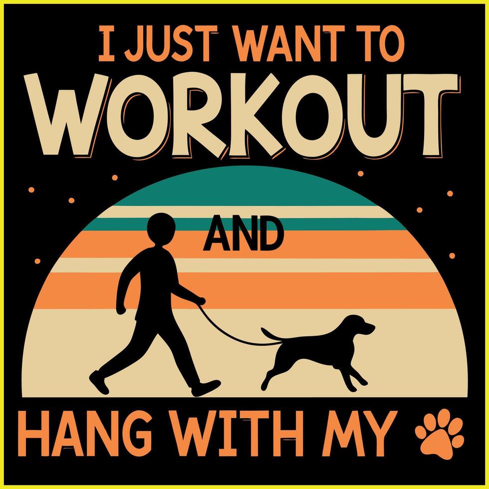 just want to workout and hang with my dog vector