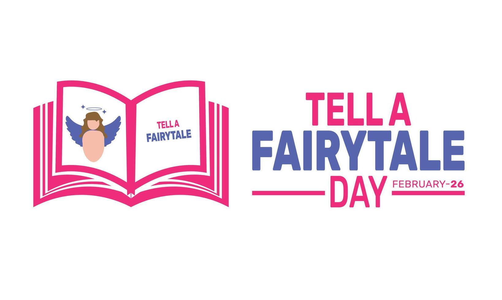 National Tell a Fairy Tale Day celebrates the magic of storytelling by sharing enchanting tales of fantasy, adventure, and wonder that spark imagination and creativity in listeners of all ages. vector