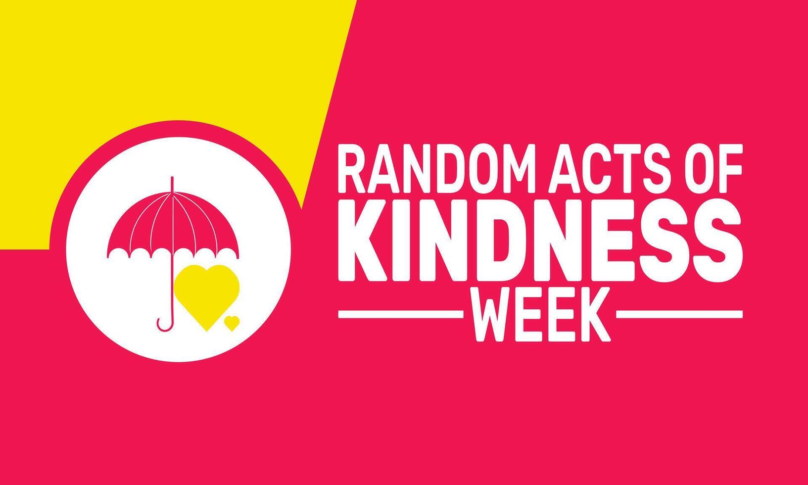 During Random Acts of Kindness Week, spread joy and goodwill by doing something kind for others without expecting anything in return. Small actions create big impacts and inspire kindness everywhere. vector