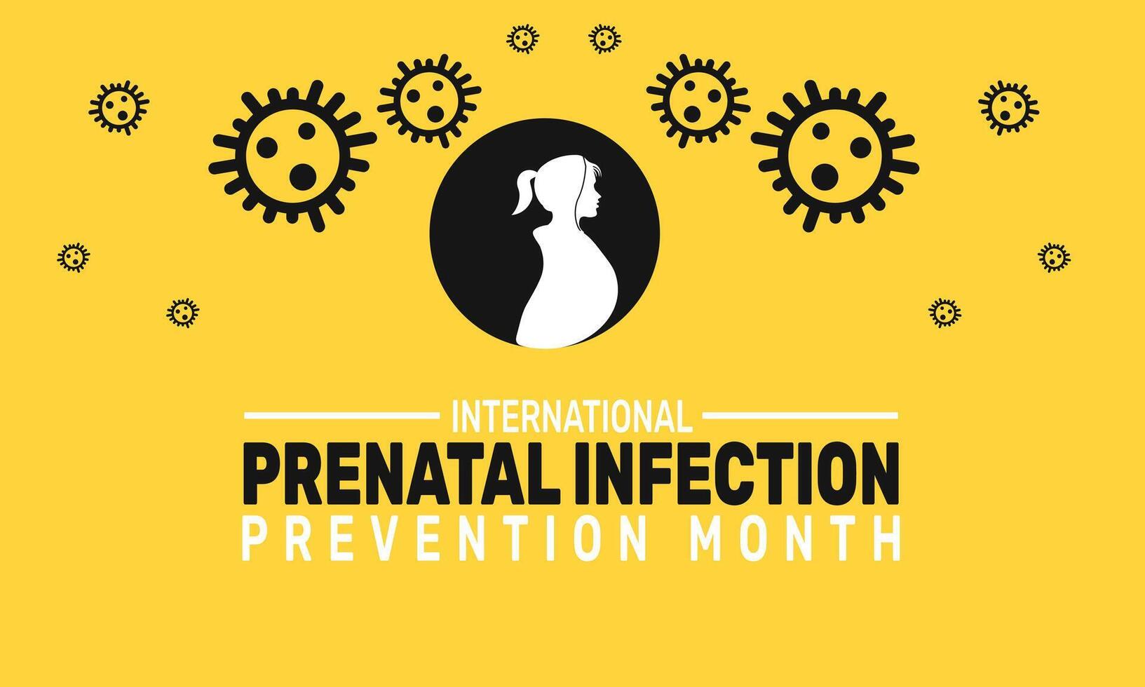 This month highlights the significance of preventing prenatal infections through proper hygiene, vaccination, and regular medical checkups to ensure a healthy pregnancy. vector