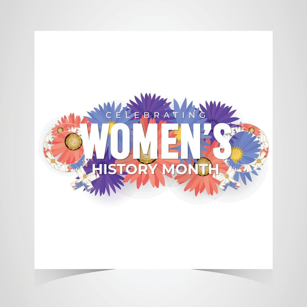 Bold Womens History Month Design with Colorful Flowers and Creative Typography for March Event vector