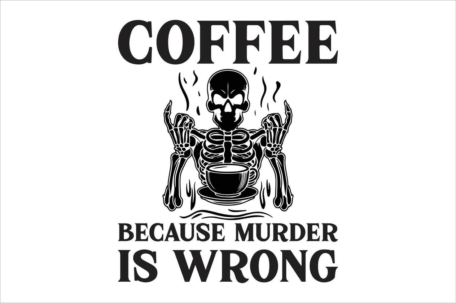 coffee because murder is wrong vector