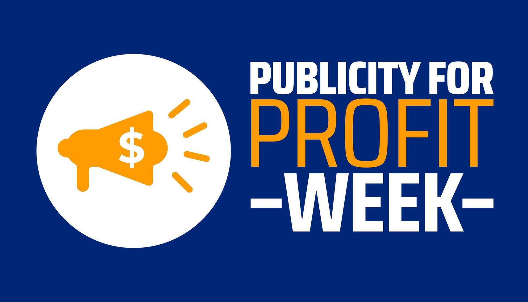 Publicity for Profit Week background banner or poster design template. observed every year in February. Holiday concept. Use to any Template, card, poster, placard, template. vector
