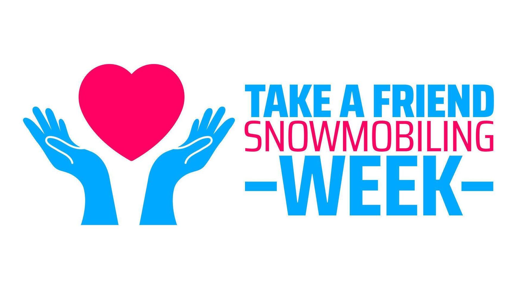 Take a Friend Snowmobiling Week background banner or poster design template. observed every year in February. Holiday concept. Use to any Template, card, poster, placard, template. vector