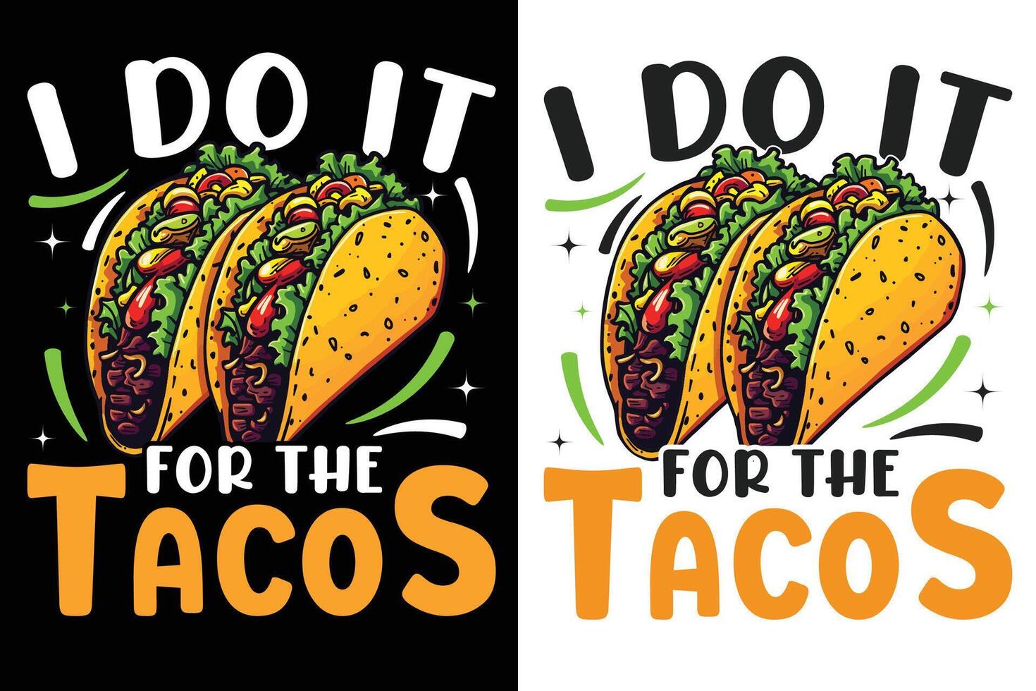 I Do It For The Tacos, Tacos Typography Design For Food Lover, Food Typography Design vector